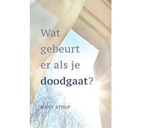 Wat gebeurt er als je doodgaat?