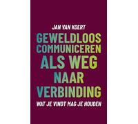Wat je vindt mag je houden: geweldloos communiceren als weg naar verbinding