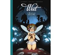 Wat - tome 01/2: La fée qui avait perdu ses ailes
