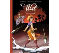 Wat - tome 02/2 La fée qui ne voulait pas que meure la magie - Christophe Cazenove - Bamboo Eds - cartonné - Bande dessinée