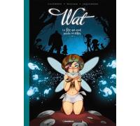 Wat - Tome 1 - La Fée Qui Avait Perdu Ses Ailes