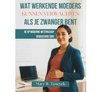 Wat Werkende Moeders Kunnen Verwachten Als Je Zwanger Bent: De Op Moderne Wetenschap Gebaseerde Gids