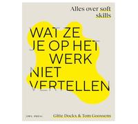 Wat ze je op het werk niet vertellen: alles over soft skills