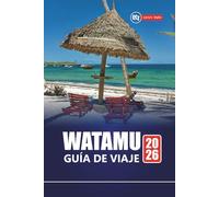 WATAMU GUÍA DE VIAJE 2026: Descubra las playas escondidas de Kenia, el esnórquel, los parques marinos, la cultura local, las aventuras de safari y los consejos prácticos para los visitantes