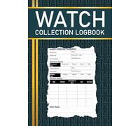 Watch Collection Logbook: Luxury Watch Organizer with Service History and Detailed Technical Specifications Log