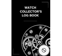 Watch Collector’s Log Book: Log 50 watches with detailed records of brand, model, serial, caliber, jewels, movements, complications, materials, finishes, and service notes