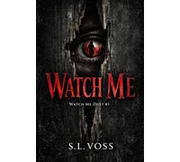 Watch Me: He knows her schedule. Her coffee order. Her secrets. All of them but one.