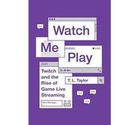 Watch Me Play: Twitch and the Rise of Game Live Streaming (Princeton Studies in Culture and Technology) - [Version Originale] Inconnu (Auteur)