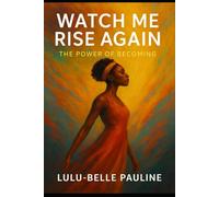 Watch Me Rise Again: The Power of Becoming