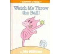 Watch Me Throw the Ball!, Elephant and Piggie Mo Willems (Auteur)