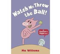 Watch Me Throw the Ball! (Elephant and Piggie) - [Version Originale] Inconnu (Auteur)