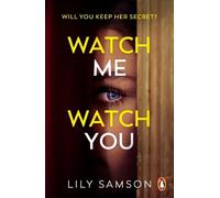 Watch Me Watch You: A shocking and seductive psychological thriller