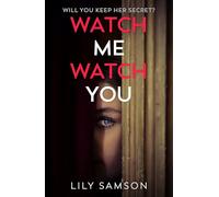 Watch Me Watch You: A shocking and seductive psychological thriller
