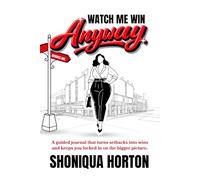 Watch Me Win Anyway: A guided journal that turns setbacks into wins and keeps you locked in on the bigger picture