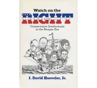 Watch on the Right, History of American Thought and Culture J. David Hoeveler (Auteur)