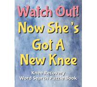 Watch Out! Now She’s Got a New Knee - Word Search Puzzle Book: Funny Knee Replacement Surgery Recovery Gift For Women | Easy Read 8.5 X 11 Inch Print ... Soon Gag Gift With Custom Gift Page Inside
