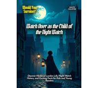 Watch Over as the Child of the Night Watch: Discover Medieval London Life, Night Watch History, and Exciting Facts for Kids and Young Readers