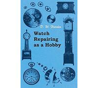Watch Repairing As A Hobby