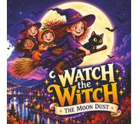 Watch The Witch: The Moon Dust - A Halloween Picture Book for Kids