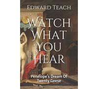 Watch What You Hear: Penelope's Dream Of Twenty Geese