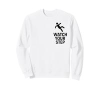 Watch Your Step | Slogan de sécurité météorologique pour Surface Glissante Sweatshirt
