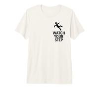 Watch Your Step | Slogan de sécurité météorologique pour Surface Glissante T-Shirt Haut de Gamme