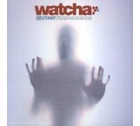 Watcha - Mutant