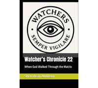 Watcher’s Chronicle 22: When God Walked Through the Matrix