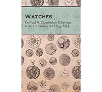 Watches - The Paul M. Chamberlain Collection At The Art Institute Of Chicago 1921