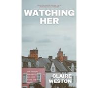 Watching Her: A gripping psychological thriller about identity theft, obsession, and the woman who stole her life