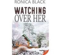 Watching Over Her by Black Ronica Black Black Ronica Black (Auteur)