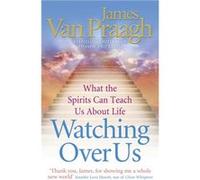 Watching Over Us by James Van Praagh Van Praagh, James (Auteur)