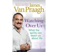 Watching Over Us: What the Spirits Can Teach Us About Life