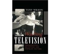 Watching Television by Tony Deakin University Wilson Tony Wilson (Auteur)