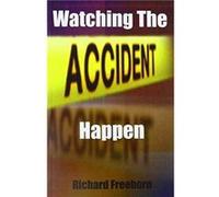 Watching the Accident Happen by Richard Freeborn Richard Freeborn (Auteur)