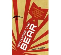 Watching the Bear: Canadian Intelligence Assessments of the Soviet Threat to North America, 1946-1964