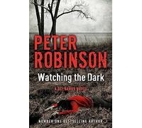 Watching the Dark: The 20th DCI Banks Mystery