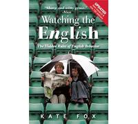 Watching the English: The Hidden Rules of English Behaviour