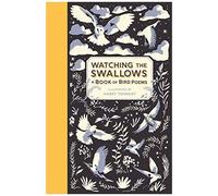 Watching The Swallows: A Book Of Bird Poems