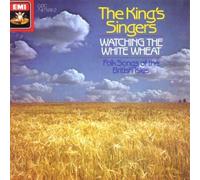Watching the White Wheat: Folk Songs of the British Isles; King's Singers (1990) Audio CD