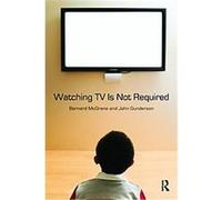 Watching TV Is Not Required, Contemporary Sociological Perspectives Series Bernard McGrane, John Gunderson (Auteur)