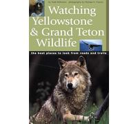 'watching Yellowstone And Grand Teton Wildlife Todd Wilkinson (Auteur)