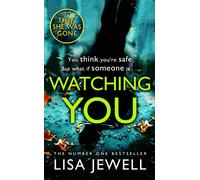 Watching You: The unputdownable psychological thriller from the bestselling author of Don’t Let Him In