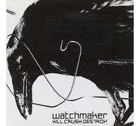 Watchmaker - Kill.Crush.Destroy