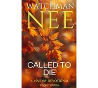 Watchman Nee - Called to Die - A 365-Day Devotional: Pocket Edition