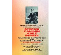 Watchman Nee su SEDERSI, CAMMINARE E STARE IN POSIZIONE NELLA NOSTRA RELAZIONE CON DIO E IL MONDO E IL DIAVOLO - Quinta Edizione 2025: In primo piano ... guerra - Dal 663 d.C. al 1972 Quinta edizione