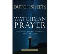 Watchman Prayer Protecting Your Family Home and Community from the Enemys Schemes by Dutch Sheets Dutch Sheets (Auteur)