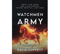 Watchmen Army: Pray like Nash. See like Ezekiel. Father revival like Paul.