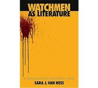 Watchmen As Literature Sara J. Van Ness (Auteur)