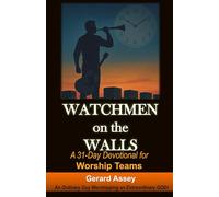 Watchmen on the Walls: A 31-Day Devotional for Worship Teams: #WorshipTeamDevotional #31-DayWorshipLeaderJournal #ChristianDevotionalForMusicians #SacredHourWorshipGuide #BiblicalWorshipTrainingBook